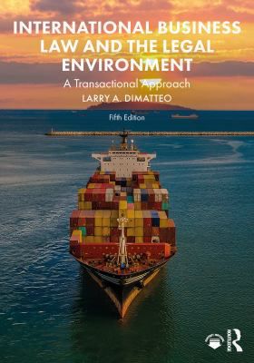 International Business Law and the Legal Environment : A Transactional Approach