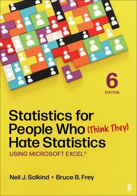 Statistics for People Who (Think They) Hate Statistics (Using Microsoft Excel)