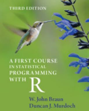 First Course in Statistical Programming with R