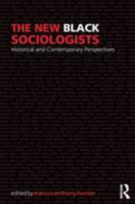 The New Black Sociologists : Historical and Contemporary Perspectives