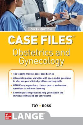 Case Files Obstetrics & Gynecology, Sixth Edition