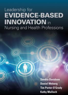 Leadership for Evidence-Based Innovation in Nursing and Health Professions