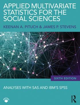 Applied Multivariate Statistics for the Social Sciences : Analyses with SAS and IBMs SPSS, Sixth Edition