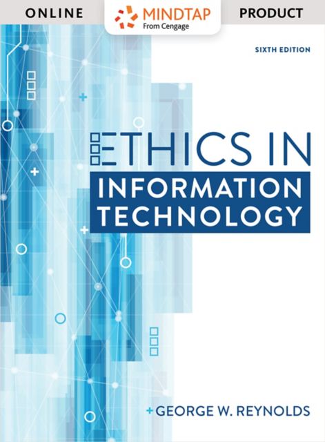 MindTap MIS for Reynolds' Ethics in Information Technology, 6th Edition