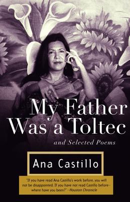 My Father Was a Toltec & Selected Poems