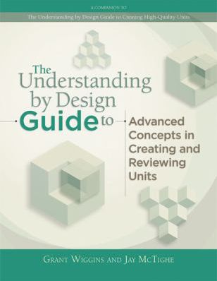 Understanding by Design Guide to Advanced Concepts in Creating and Reviewing Units