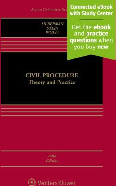CIVIL PROCEDURE: THEORY AND PRACTICE 5E