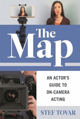 The Map : An Actor's Guide to On-Camera Acting