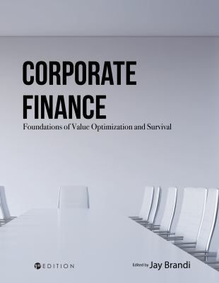 Corporate Finance: Foundations of Value Optimization & Survival (First Edition)