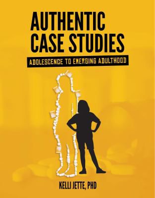 Authentic Case Studies : Adolescence to Emerging Adulthood