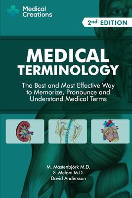 Medical Terminology: the Best & Most Effective Way to Memorize, Pronounce & Understand Medical Terms