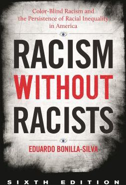 Racism without Racists: Color-Blind Racism and the Persistence of Racial Inequality in America