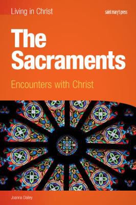 Sacraments:  Encounters with Christ (Student Text)