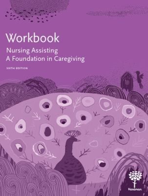 Workbook for Nursing Assisting: A Foundation in Caregiving