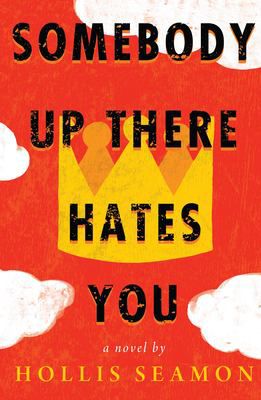 Somebody up There Hates You