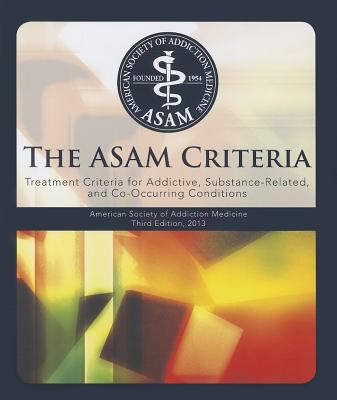 ASAM Criteria  Treatment Criteria for Addictive, Substance-Related, & Co-O