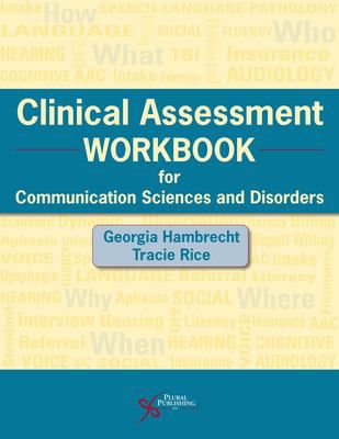 Clinical Assessment Workbook for Communication Sciences & Disorders