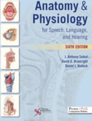 Anatomy & Physiology for Speech, Language, & Hearing