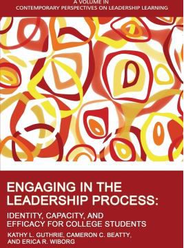 Engaging in the Leadership Process : Identity, Capacity, and Efficacy for College Students