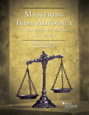 Mastering Trial Advocacy, Cases, Problems & Exercises