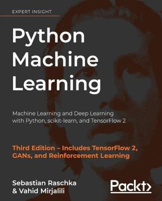 Python Machine Learning : Machine Learning and Deep Learning with Python, scikit-learn, and TensorFlow 2