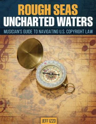 Rough Seas, Uncharted Waters: The Musician's Guide to Navigating Copyright Law (eBook Access Code Card)