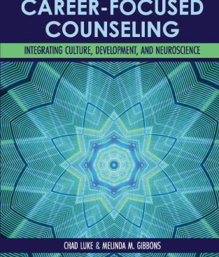 Career-Focused Counseling : Integrating Culture, Development, and Neuroscience