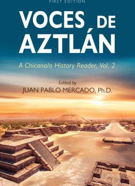 Voces de Aztlan: A Chicana/o History Reader (V2)