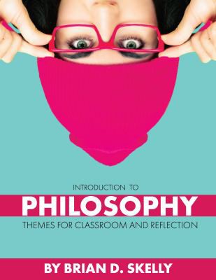 Introduction to Philosophy : Themes for Classroom and Reflection