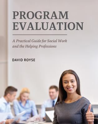 Program Evaluation : A Practical Guide for Social Work and the Helping Professions