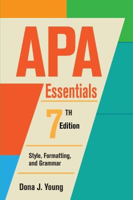 APA Essentials, 7th Edition : Style, Formatting, and Grammar