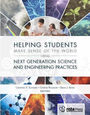 Helping Students Make Sense of the World Using Next Generation Science & Engineering Practices