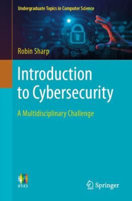 Introduction to Cybersecurity : A Multidisciplinary Challenge