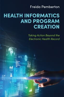 Health Informatics & Program Creation: Taking Action Beyond the Electronic Health Record