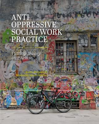 Anti-Oppressive Social Work Practice : Putting Theory into Action