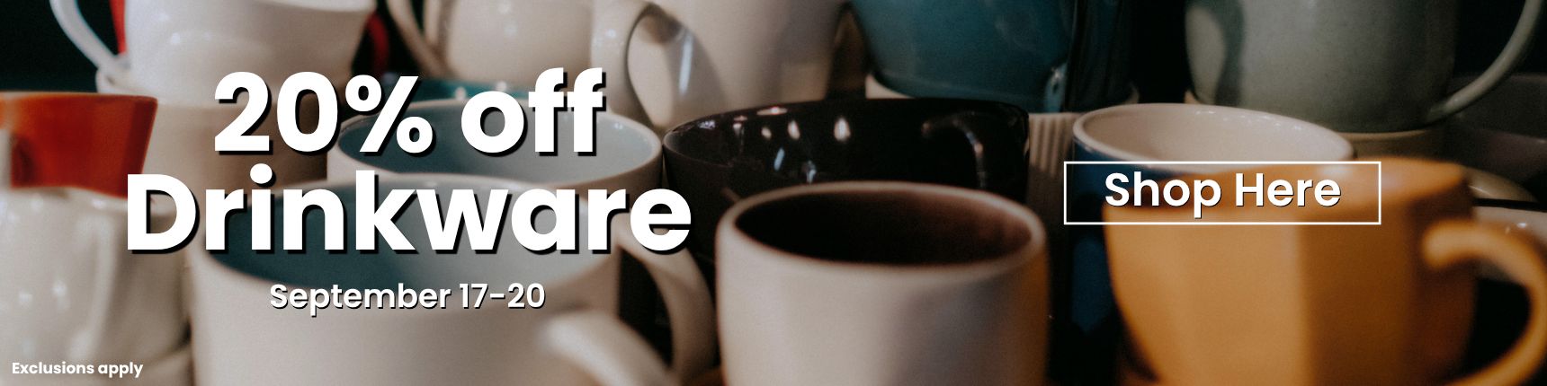 20% off Drinkware. September 17-20. Shop Here