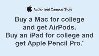 Buy a Mac for college and get Airpods. Buy an iPad for college and get Apple Pencil Pro.*