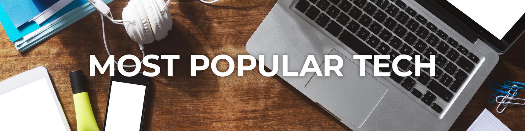 Most Popular Tech