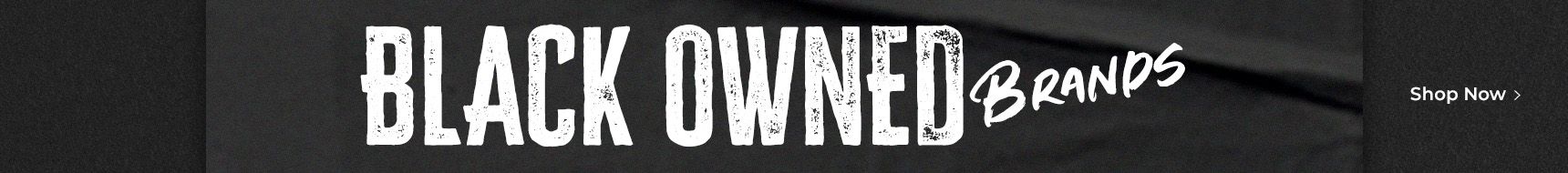 Black Owned Brands. Shop Now. 