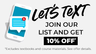 Let's Text! Join our list and get a 10% off Online Welcome Offer. *Excludes textbooks and course materials. See offer details. 