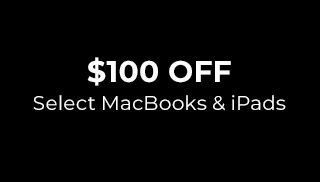 $100 Off Select MacBooks & iPads