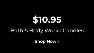 $10.95 Bath & Body Works Candles. Shop Now.