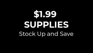 $1.99 Supplies. Stock Up and Save.