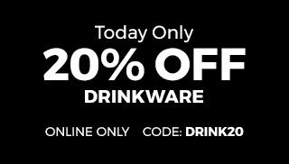 Today Only 20% Off Drinkware. Online Only. Code: DRINK20