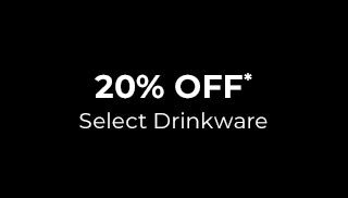 20% OFF* Select Drinkware