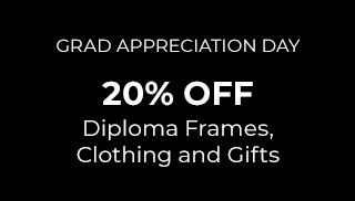 Grad Appreciation Day. 20% Off Diploma Frames, Clothing and Gifts.