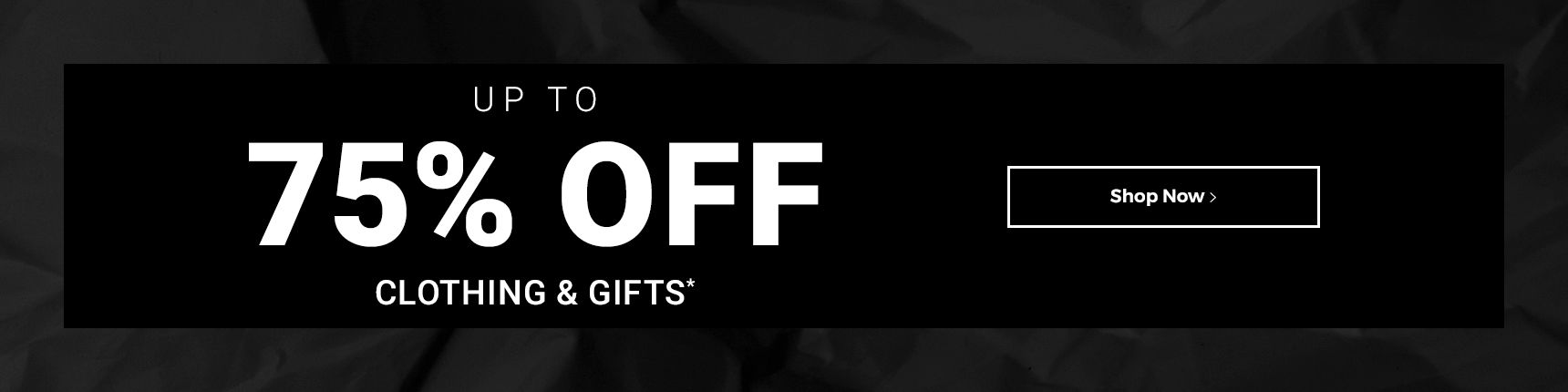 Up to 75% off clothing & gifts