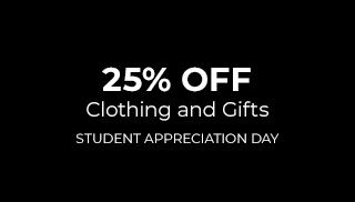 25% Off Clothing and Gifts. Student Appreciation Day.